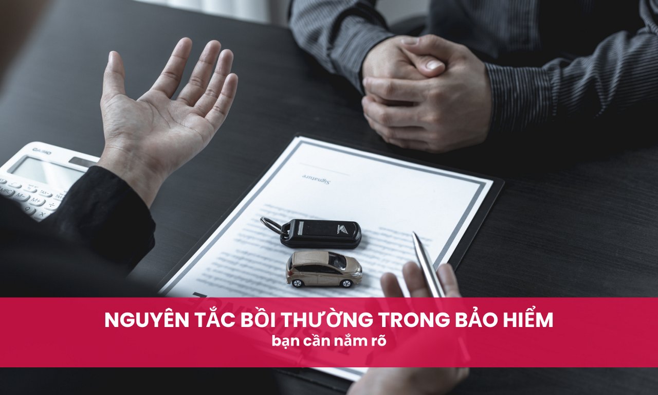 Những nguyên tắc bồi thường trong bảo hiểm bạn cần nắm rõ