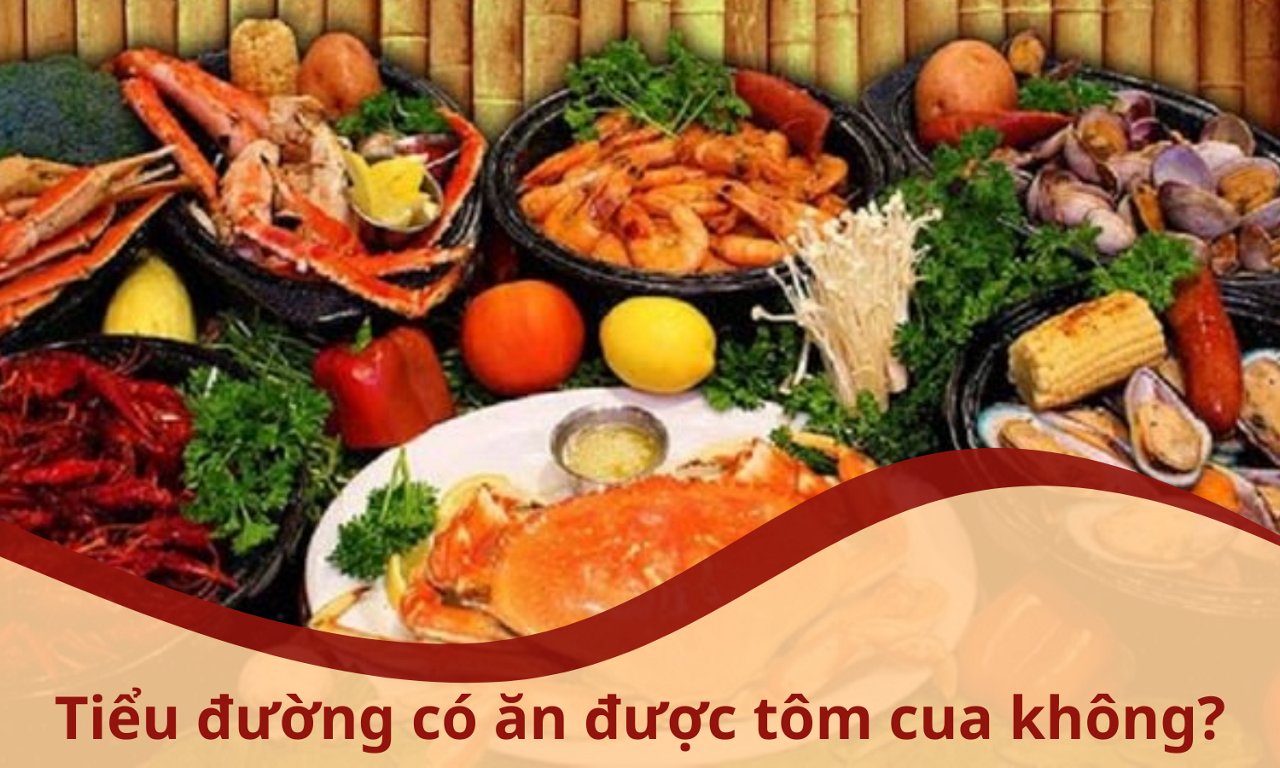 Tiểu đường có ăn được tôm cua không? Những lưu ý sau khi ăn