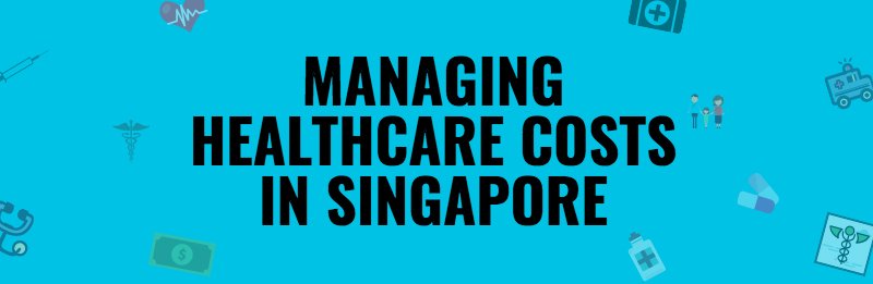 Managing healthcare cost in singapore