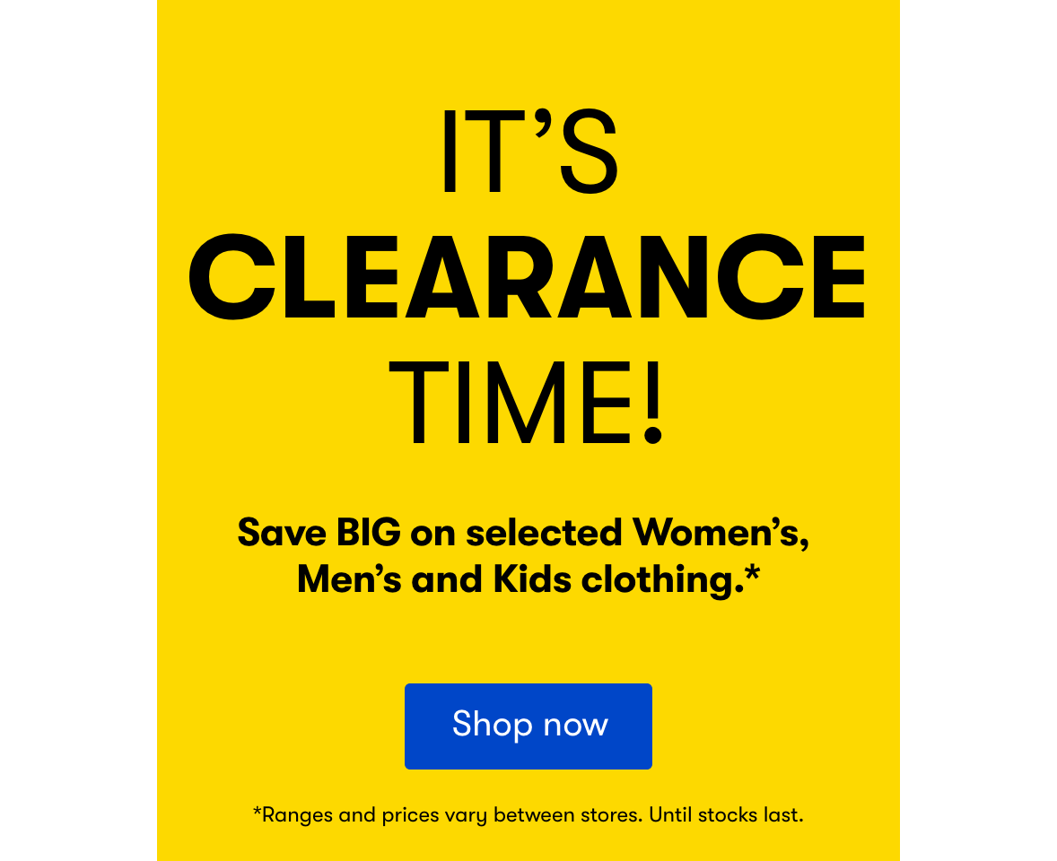 It's clearance time! Save big on selected womens, mens and kids clothing HBFW Mob