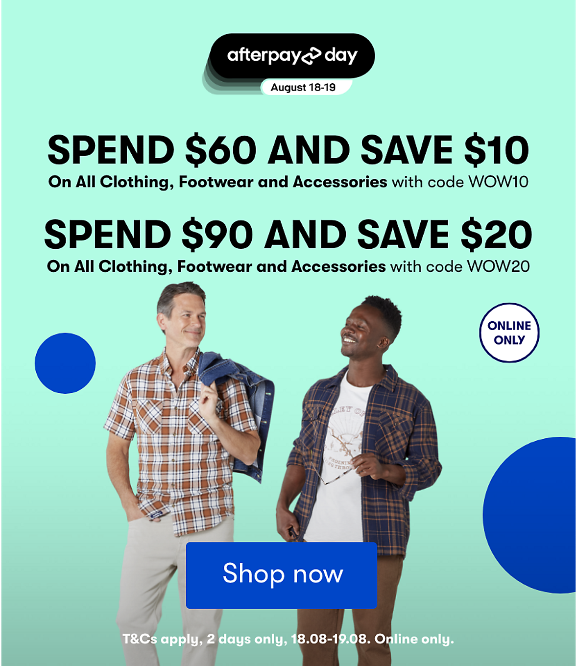 Spend and Save on Clothing & Footwear. Online only, hurry ends 19.08.2022. Shop Mens Clothing now