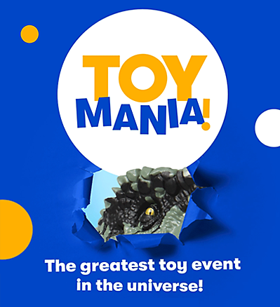 Toy Mania. The greatest toy event in the universe!