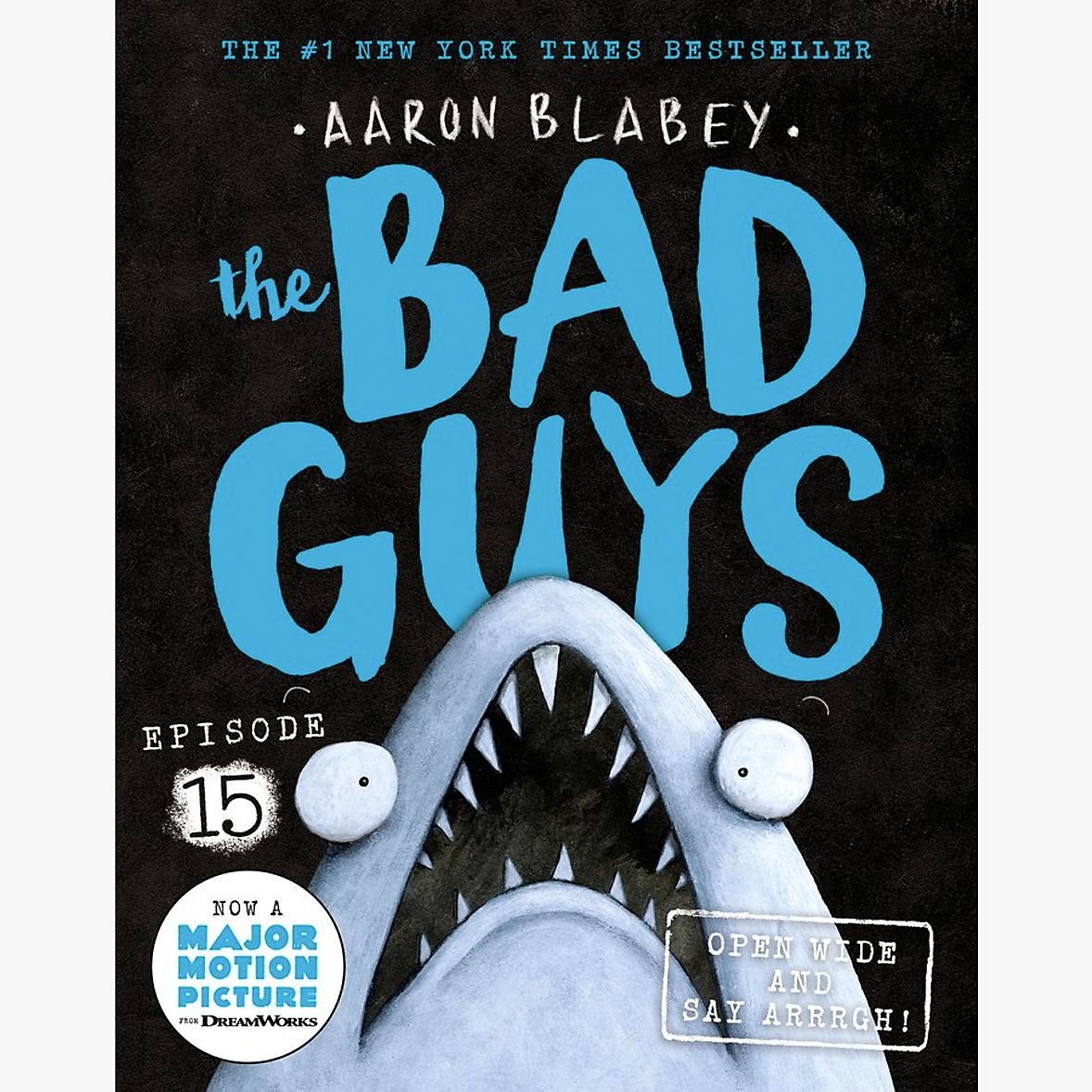 The Bad Guys: Open Wide and say Arrrgh! by Aaron Blabey