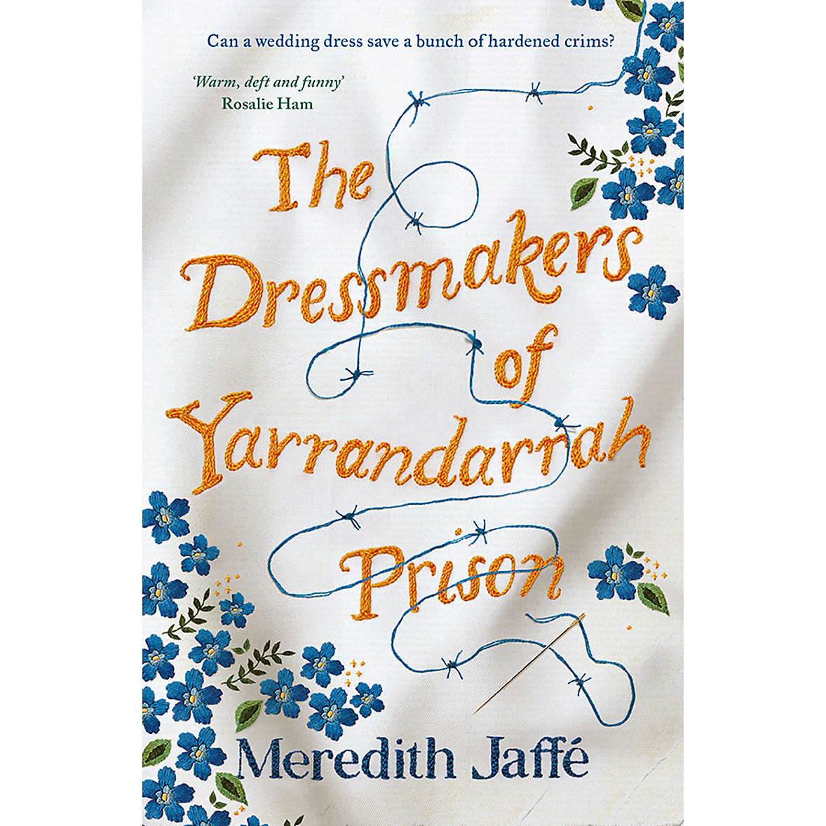 The Dressmakers of Yarrandarrah Prison by Meredith Jaffe