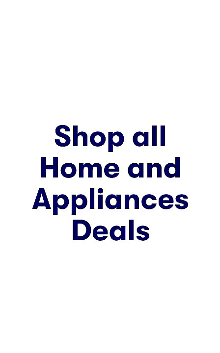 Shop all Home & Appliance Deals