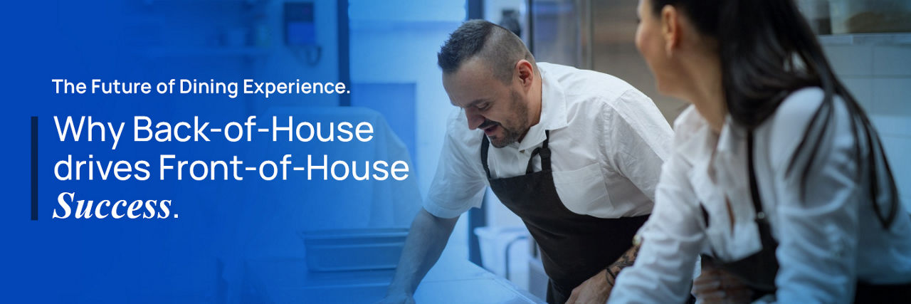 The Future of Dining Experience. Why Back of House Drives Front of House “Success"