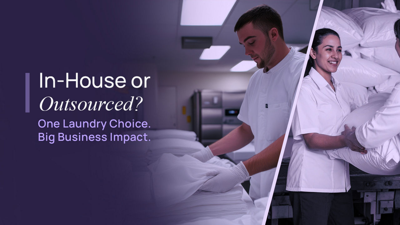 In-House or Outsourced? One Laundry Choice. Big Business Impact.