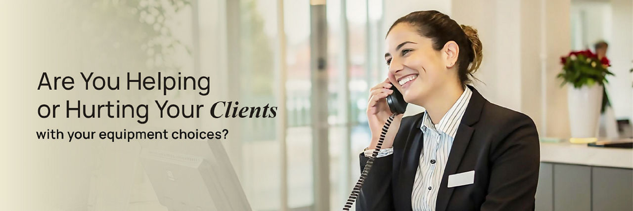 Are You Helping or Hurting Your Clients with Equipment Choices?