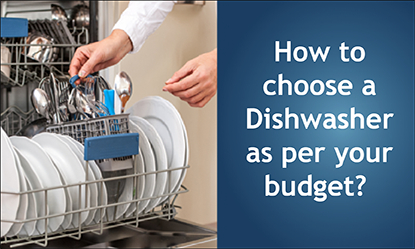 How to Choose a Dishwasher that Matches Your Budget ?