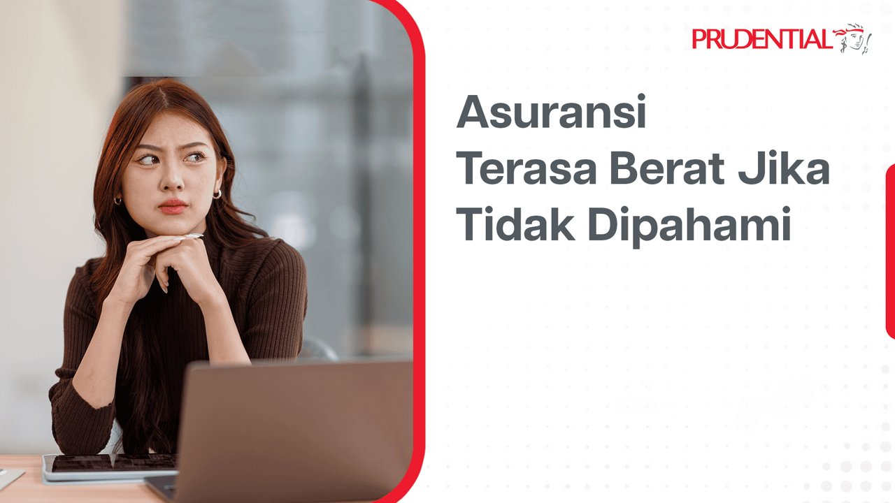 A woman sits at a desk with a laptop, her face partially obscured, in a modern office setting. The right side of the image features the Prudential logo and Indonesian text: 'Asuransi Terasa Berat Jika Tidak Dipahami,' which translates to 'Insurance feels heavy if not understood.' The visual style is clean and professional, with neutral tones and red accents. The scene conveys a thoughtful mood related to insurance understanding.