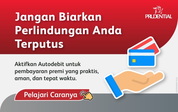 Iklan digital Prudential menyoroti layanan autodebit untuk pembayaran premi asuransi. Desain menggunakan latar merah dan abu-abu dengan teks utama berbahasa Indonesia yang mengajak menjaga perlindungan tetap aktif. Ilustrasi kartu pembayaran di atas tangan menekankan kemudahan dan keamanan transaksi otomatis. Tombol merah dengan teks ajakan memperkuat call-to-action bagi nasabah.