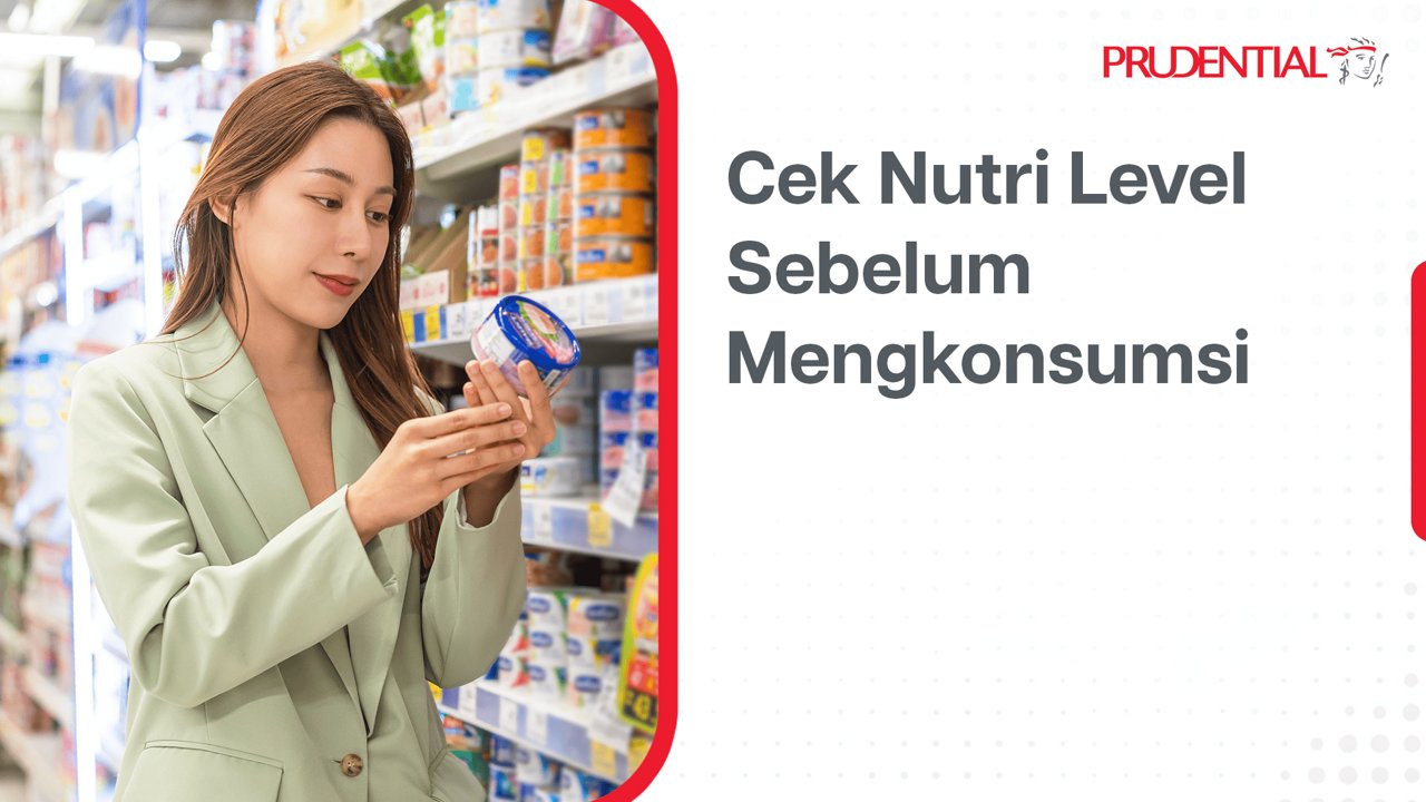 A young woman is seen examining a product label in a grocery store aisle, surrounded by shelves filled with various items. The setting is bright and organized, suggesting a modern retail environment. The mood is informative and attentive, with the woman focused on reading the nutritional information. The image features the visible text 'Cek Nutri Level Sebelum Mengkonsumsi' and the unmistakable Prudential logo in the top right corner.
