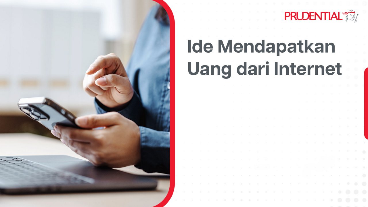 Visual edukasi berbahasa Indonesia tentang cara mendapatkan uang dari internet. Seorang individu menggunakan smartphone di depan laptop, menggambarkan aktivitas online dan kerja digital. Desain slide menampilkan teks besar di sisi kanan dengan identitas Prudential di bagian atas. Nuansa profesional dengan palet warna putih, merah, dan abu-abu menekankan tema finansial dan teknologi.