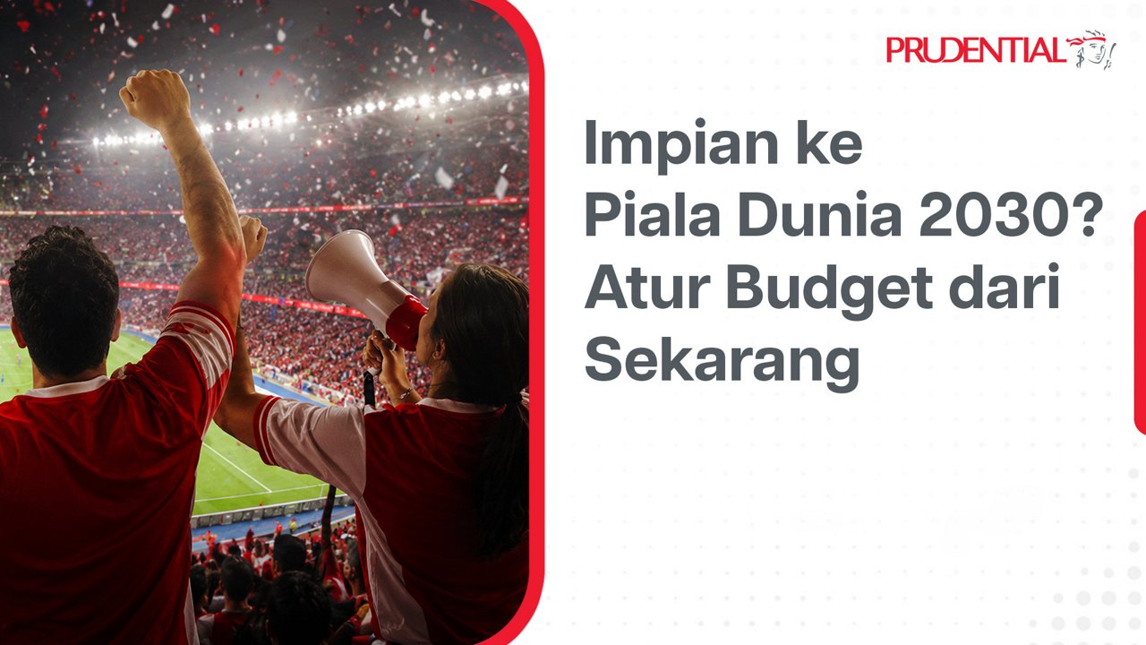A large crowd of soccer fans in red jerseys cheer inside a brightly lit stadium filled with confetti. In the foreground, two supporters raise their arms, one holding a megaphone as they face the pitch. On the right, Indonesian text reads "Impian ke Piala Dunia 2030? Atur Budget dari Sekarang" alongside the Prudential name. The overall design combines an energetic sports scene with a financial planning message for the 2030 World Cup.