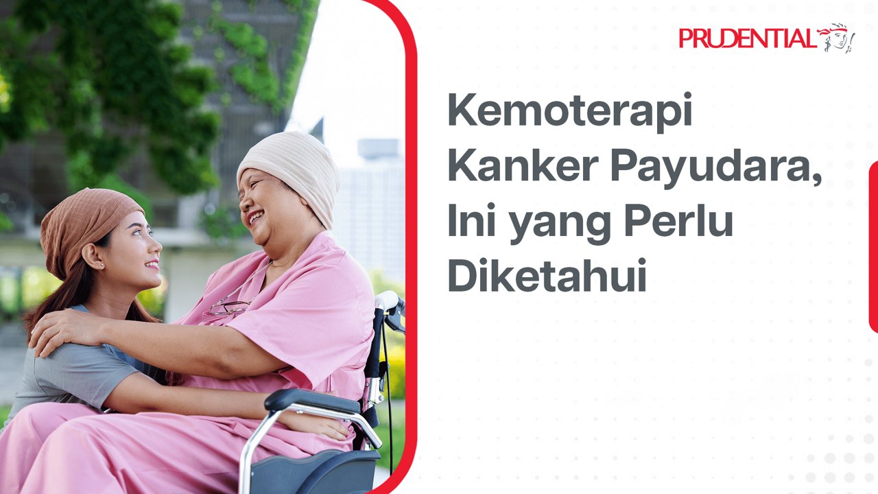 Gambar menampilkan seorang pasien kanker payudara yang duduk di kursi roda mengenakan pakaian dan penutup kepala berwarna merah muda. Di sampingnya, seorang anggota keluarga dengan penutup kepala serupa memberikan pelukan dan dukungan emosional. Latar belakang menunjukkan area luar ruangan yang hijau dan tenang. Di sisi kanan terdapat teks berbahasa Indonesia tentang kemoterapi kanker payudara dan informasi yang perlu diketahui, serta nama perusahaan asuransi kesehatan di bagian atas.