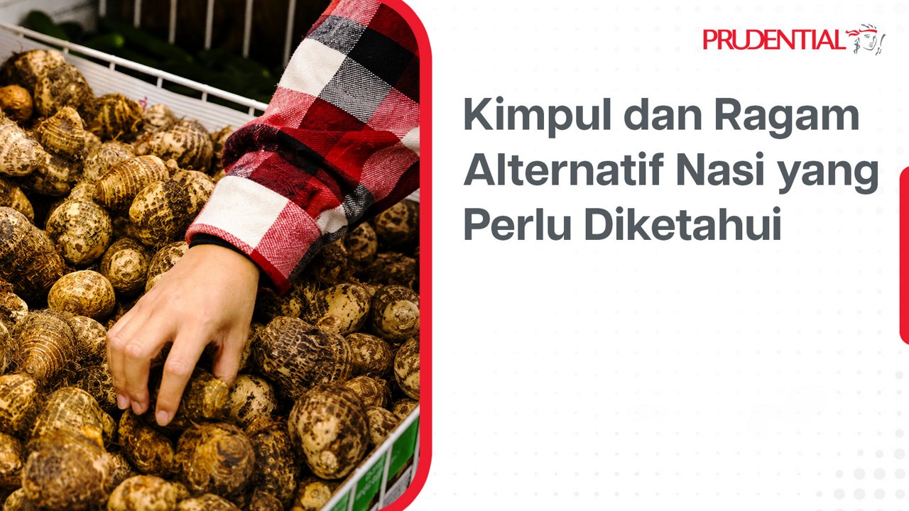 Visual edukatif ini menampilkan tangan seseorang memilih kimpul di sebuah wadah penuh umbi-umbian. Di sisi kanan terdapat teks berbahasa Indonesia yang berbunyi "Kimpul dan Ragam Alternatif Nasi yang Perlu Diketahui". Desain menggunakan kombinasi warna putih, merah, dan hijau dengan elemen grafis modern. Di bagian atas kanan terlihat teks merek Prudential yang jelas terbaca.