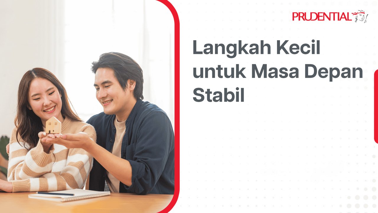 A young couple sits at a table, holding a small wooden house model, symbolizing planning for their future. The setting is bright and casual, with a notebook and pen visible, suggesting financial or life planning. The mood is hopeful and positive, with neutral tones and soft lighting. The text 'Langkah Kecil untuk Masa Depan Stabil' and 'PRUDENTIAL' are clearly visible, emphasizing stability and future planning.