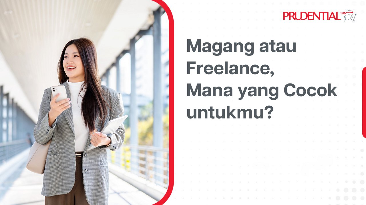 A young woman in business attire walks through a bright, modern corridor while holding a smartphone and a notebook. The scene suggests a professional environment with large windows and natural light. On the right side, Indonesian text reads "Magang atau Freelance, Mana yang Cocok untukmu?" alongside the Prudential name in the upper corner. The overall visual promotes career choice guidance between internship and freelance work.