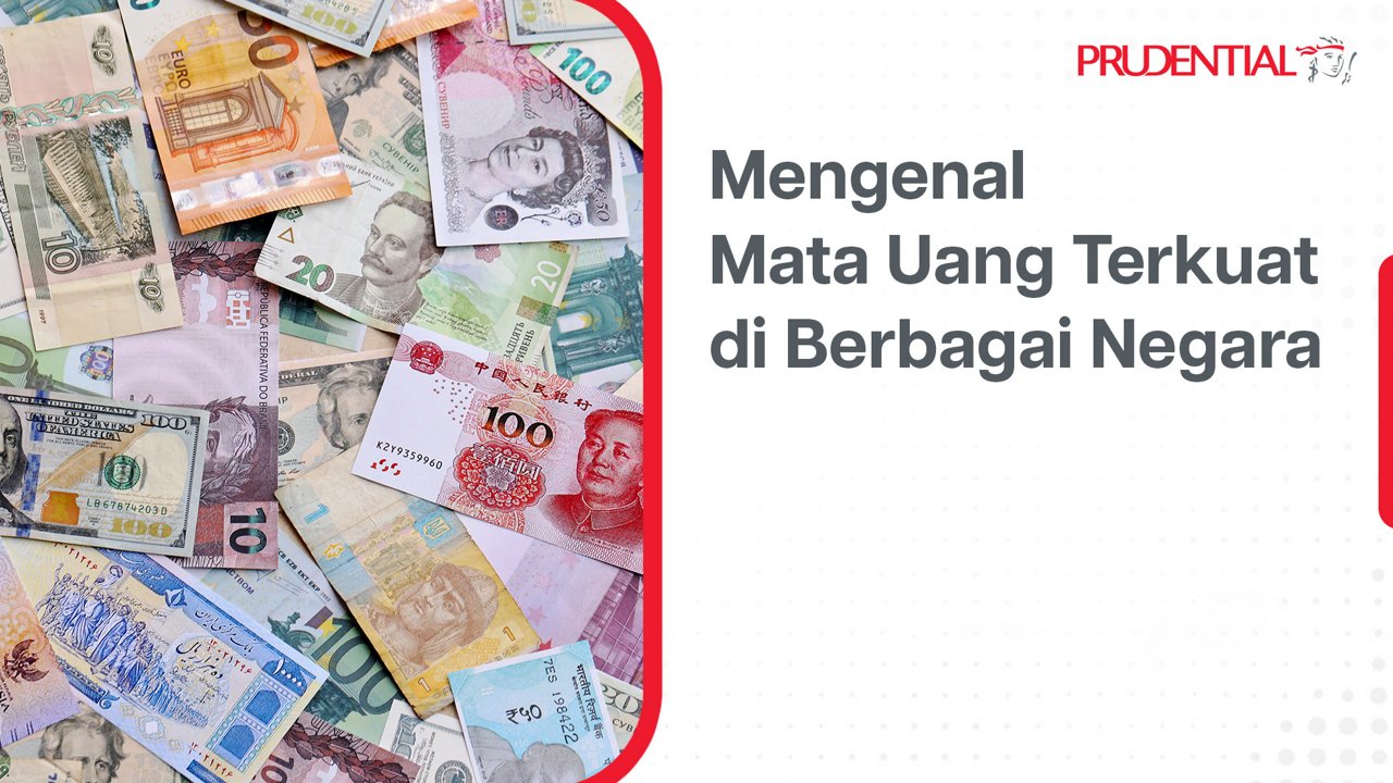 Visual edukatif menampilkan berbagai lembar uang kertas dari sejumlah negara yang disusun bertumpuk. Di sisi kanan terdapat teks berbahasa Indonesia yang berbunyi "Mengenal Mata Uang Terkuat di Berbagai Negara". Komposisi menggunakan latar putih dengan aksen merah dan abu-abu yang bersih dan modern. Di pojok kanan atas terlihat teks nama perusahaan asuransi yang menyertai materi finansial ini.