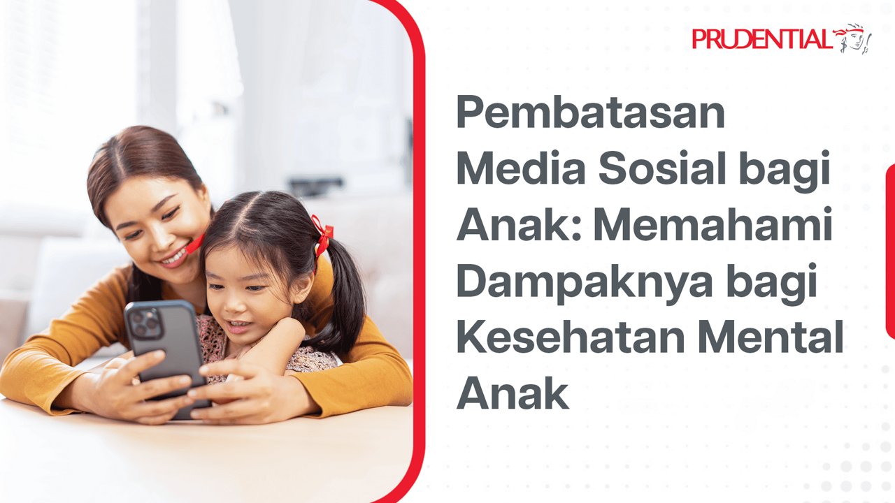A woman and a young girl sit together indoors, looking at a smartphone. The setting is bright and home-like, suggesting a nurturing environment. The visual emphasizes parental guidance and digital device use. The overlay text discusses social media restrictions for children and their impact on mental health, with the Prudential logo clearly visible.