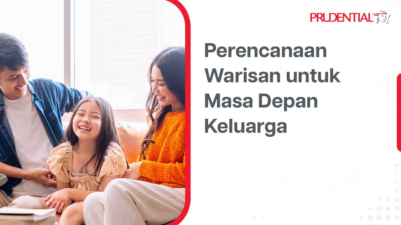 Sebuah keluarga muda duduk bersama di ruang tamu yang terang, tersenyum dan tertawa hangat. Di sisi kanan terdapat teks besar berbahasa Indonesia yang berbunyi "Perencanaan Warisan untuk Masa Depan Keluarga". Desain visual menggunakan palet warna putih dengan aksen merah yang bersih dan modern. Di pojok kanan atas terlihat nama perusahaan asuransi yang menonjol, menegaskan konteks perencanaan keuangan keluarga.