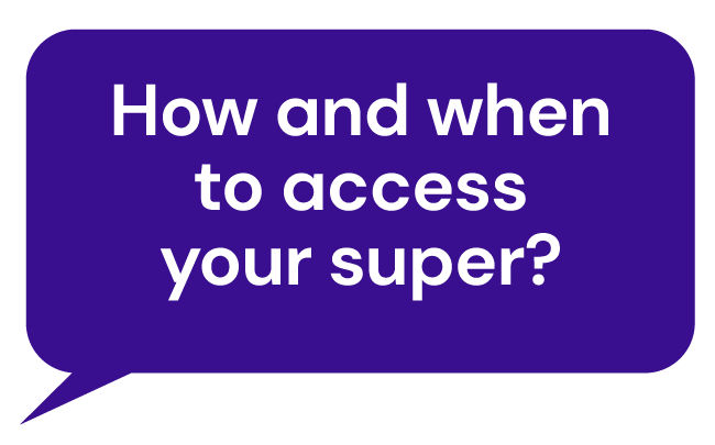 How and when to access your super?