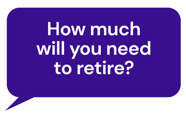 How much will you need  to retire?