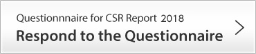 Questionnaire for CSR Report 2018, Respond to the Questionnaire